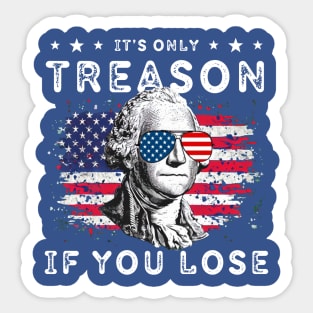 George Washington It's Only Treason If You Lose 4th Of July Sticker